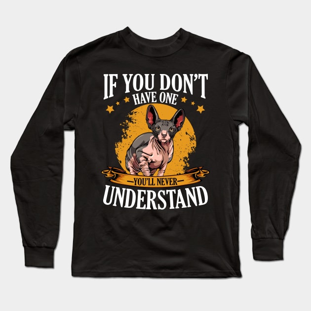 Sphynx Cat - If You Don't Have One You'll Never Understand Long Sleeve T-Shirt by Lumio Gifts